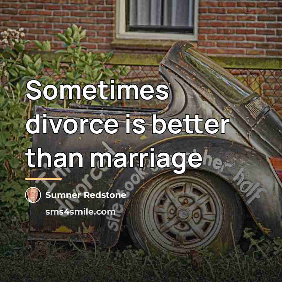 “Sometimes divorce is better than marriage…” quote by Sumner Redstone
