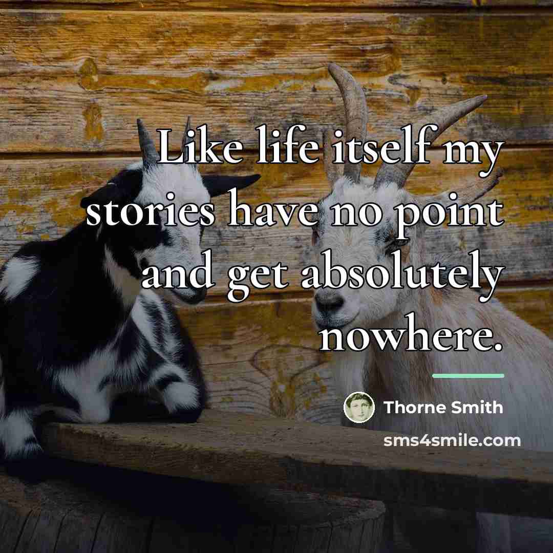 “Like life itself my stories have no point and get…” quote by Thorne Smith
