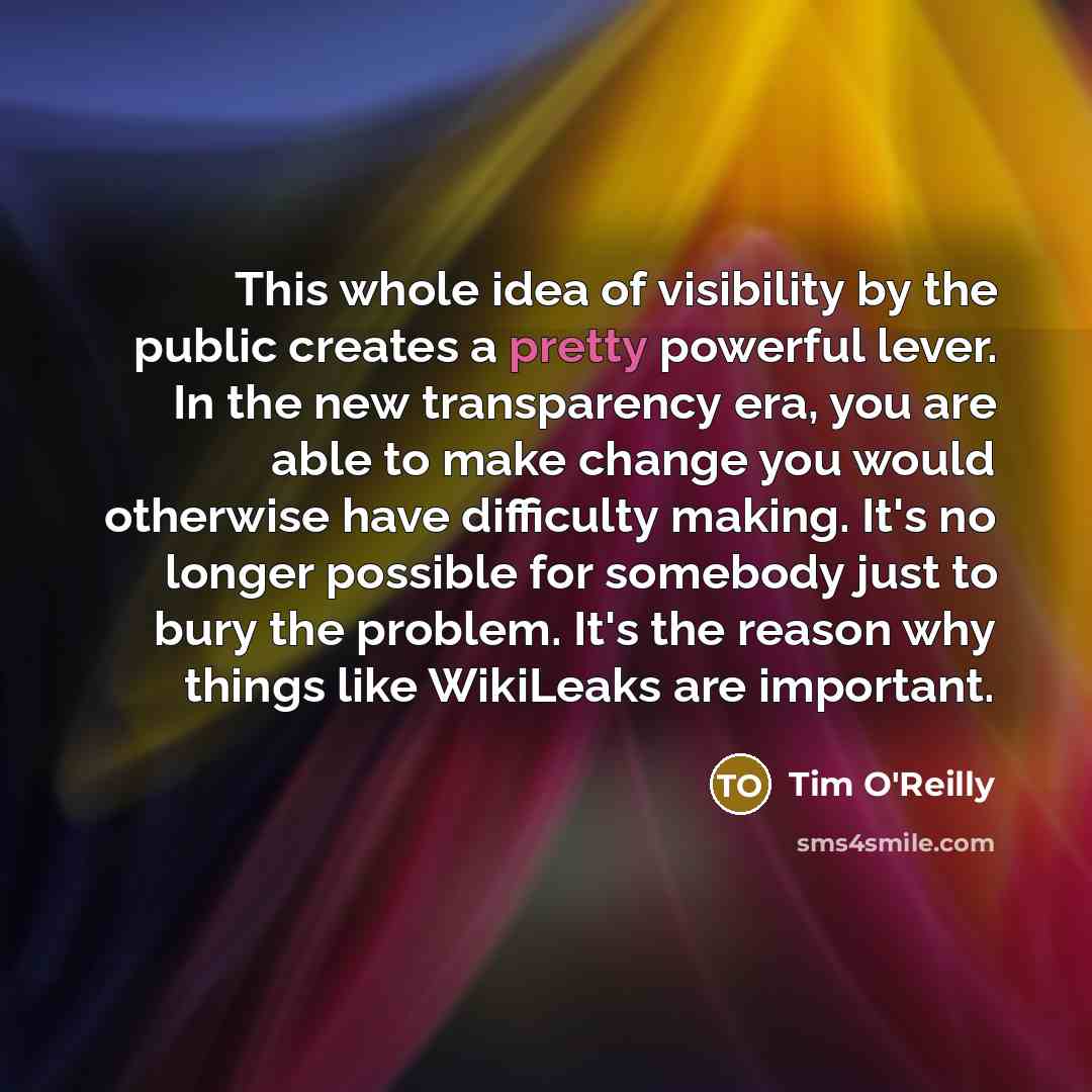 “This whole idea of visibility by the public creates a…” quote by Tim O'Reilly