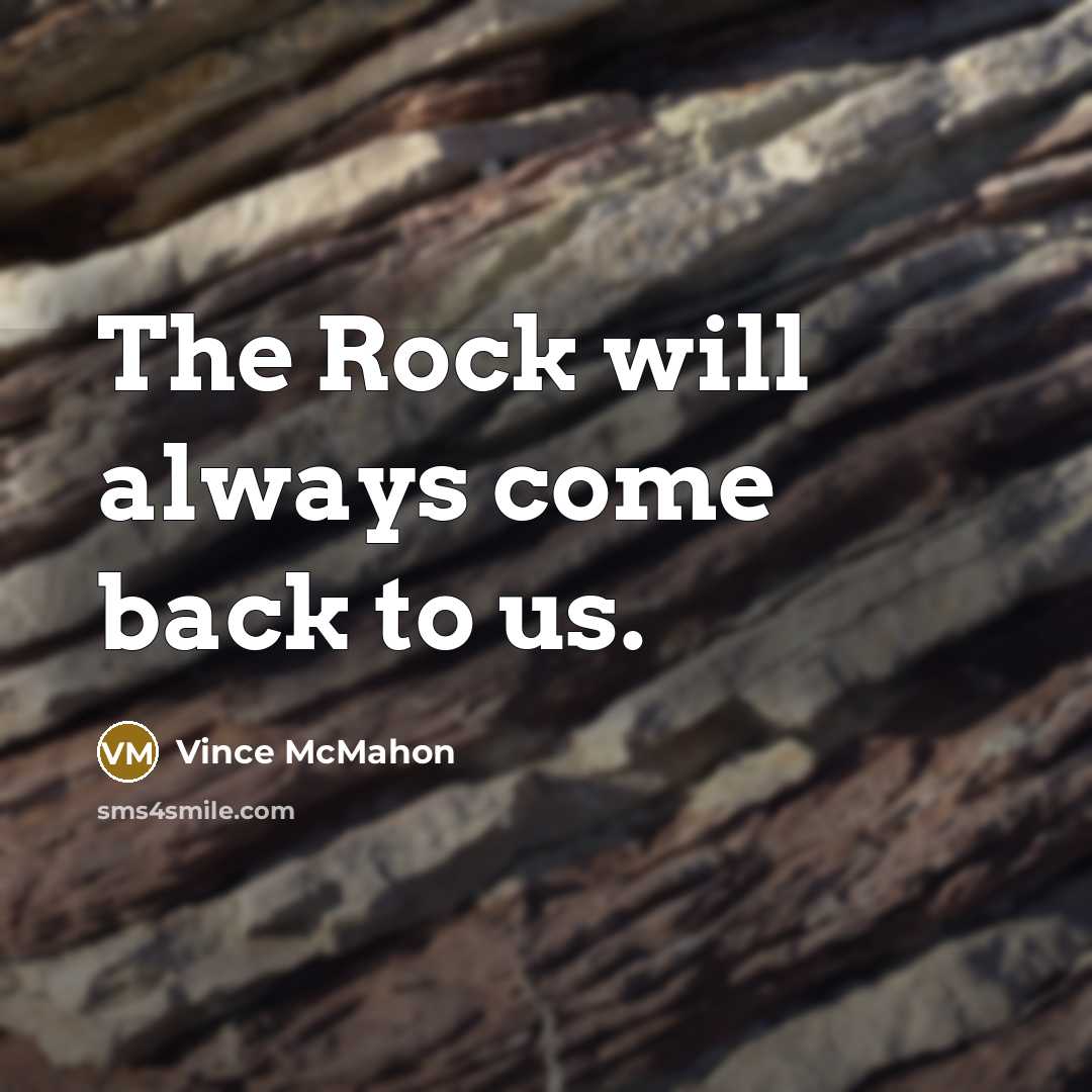 “The Rock will always come back to us.…” quote by Vince McMahon