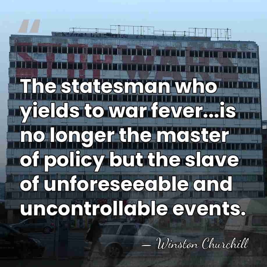The statesman who yields to war fever...is no longer the master of&hellip; - Winston Churchill