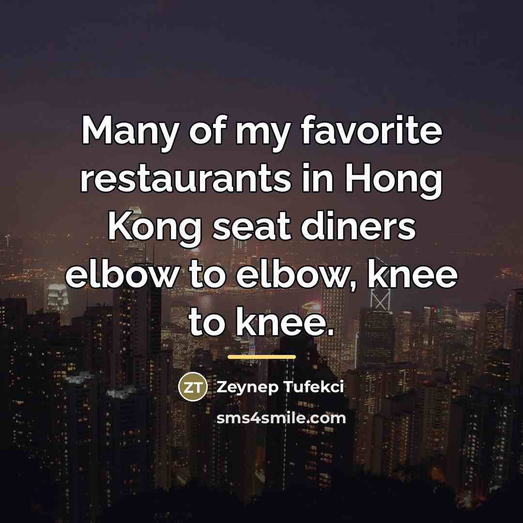 “Many of my favorite restaurants in Hong Kong seat diners…” quote by Zeynep Tufekci