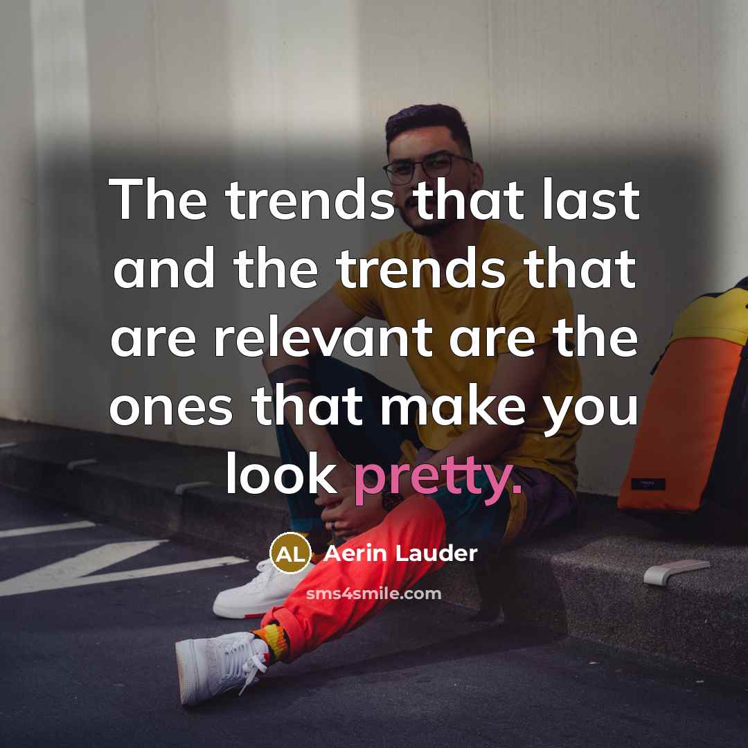 “The trends that last and the trends that are relevant…” quote by Aerin Lauder