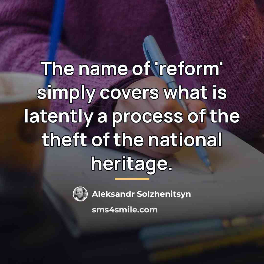 “The name of 'reform' simply covers what is latently a…” quote by Aleksandr Solzhenitsyn