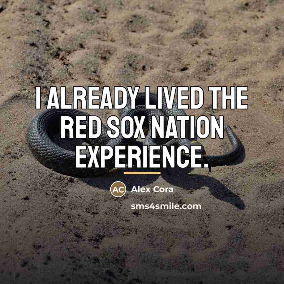 “I already lived the Red Sox Nation experience.…” quote by Alex Cora