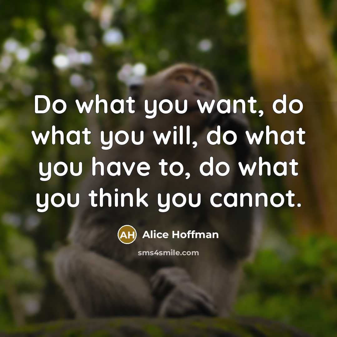 “Do what you want, do what you will, do what…” quote by Alice Hoffman