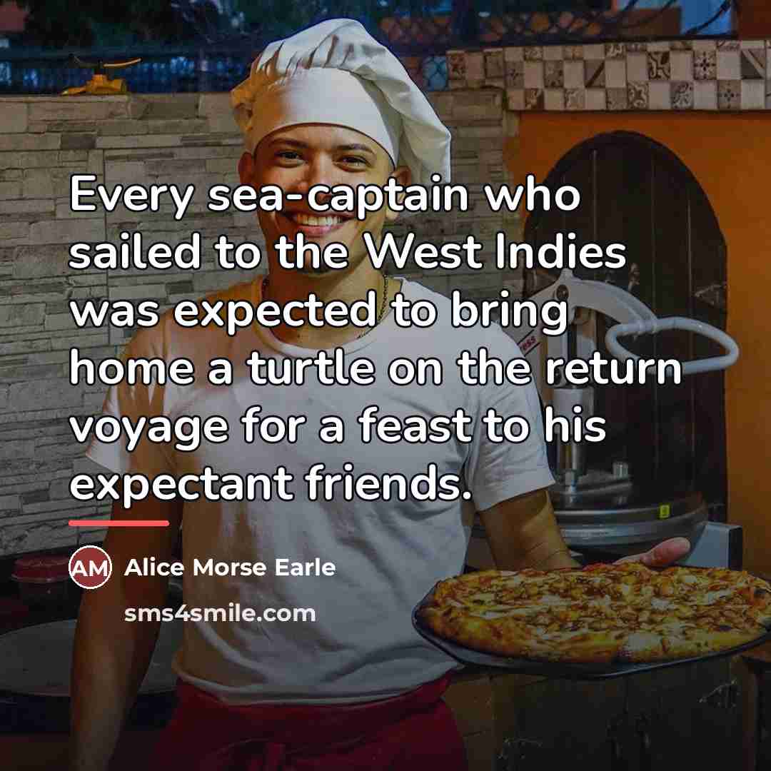 “Every sea-captain who sailed to the West Indies was expected…” quote by Alice Morse Earle
