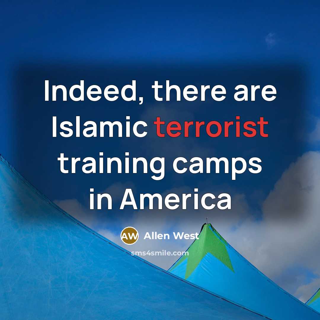 “Indeed, there are Islamic terrorist training camps in America…” quote by Allen West