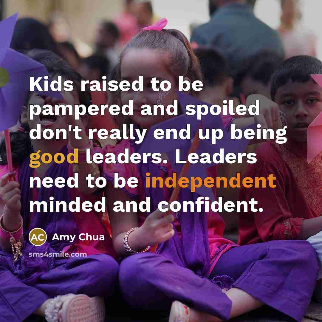 “Kids raised to be pampered and spoiled don't really end…” quote by Amy Chua