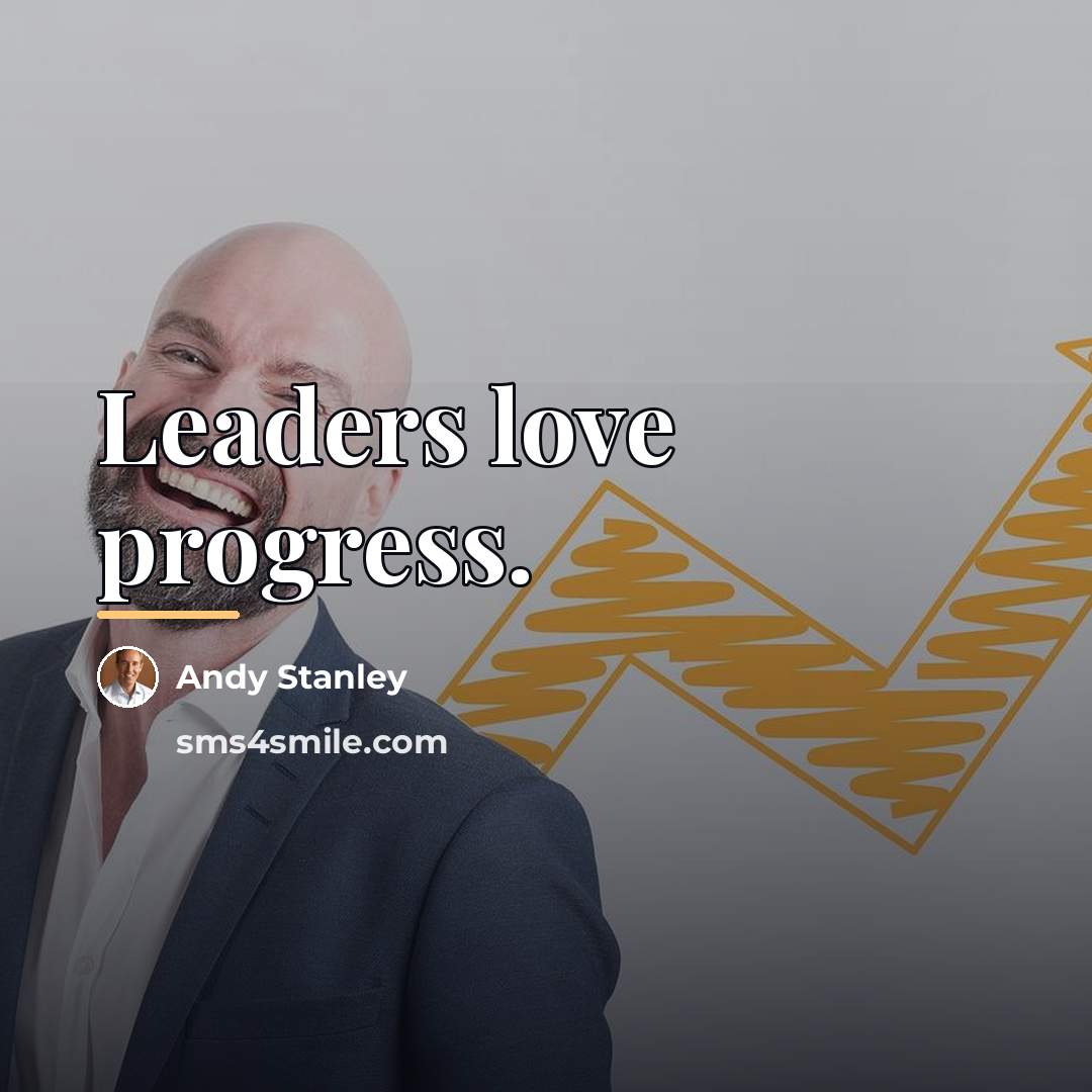 “Leaders love progress.…” quote by Andy Stanley