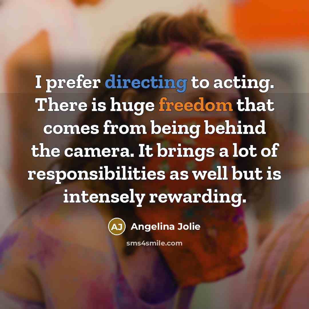 “I prefer directing to acting. There is huge freedom that…” quote by Angelina Jolie