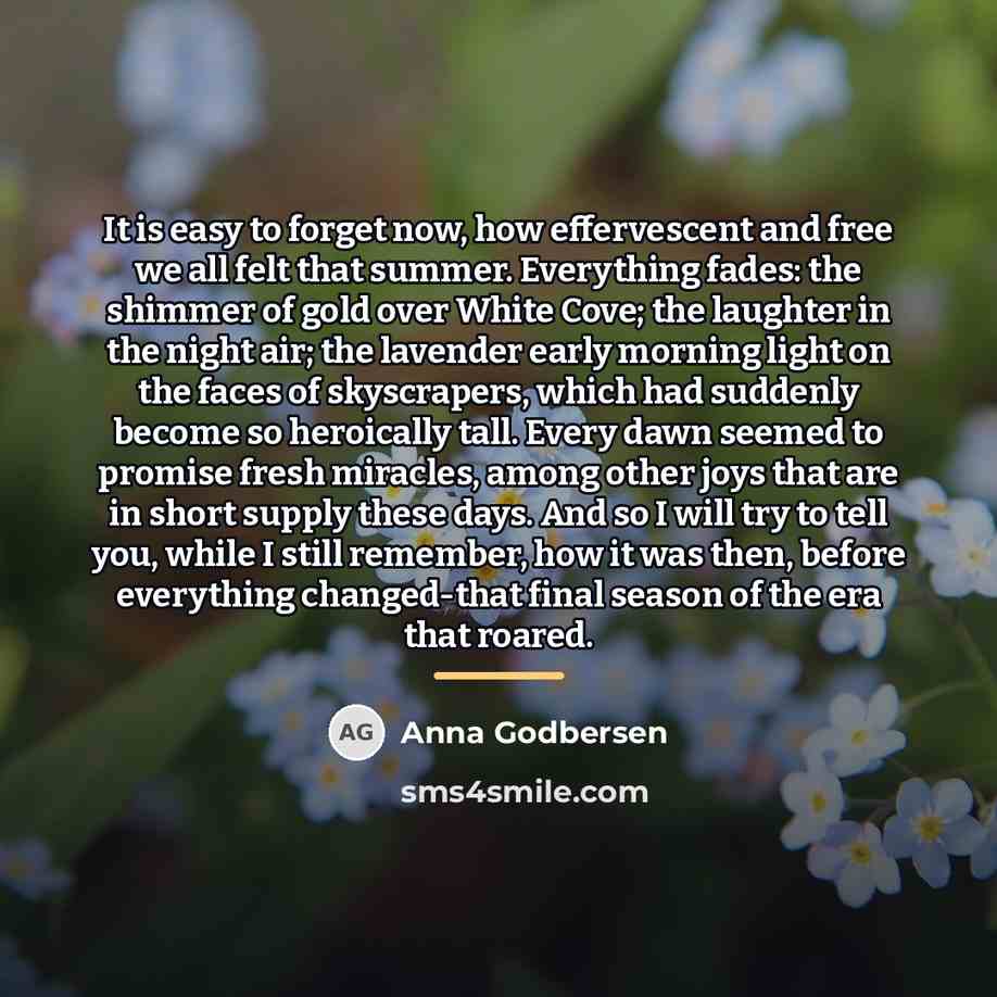 “It is easy to forget now, how effervescent and free…” quote by Anna Godbersen