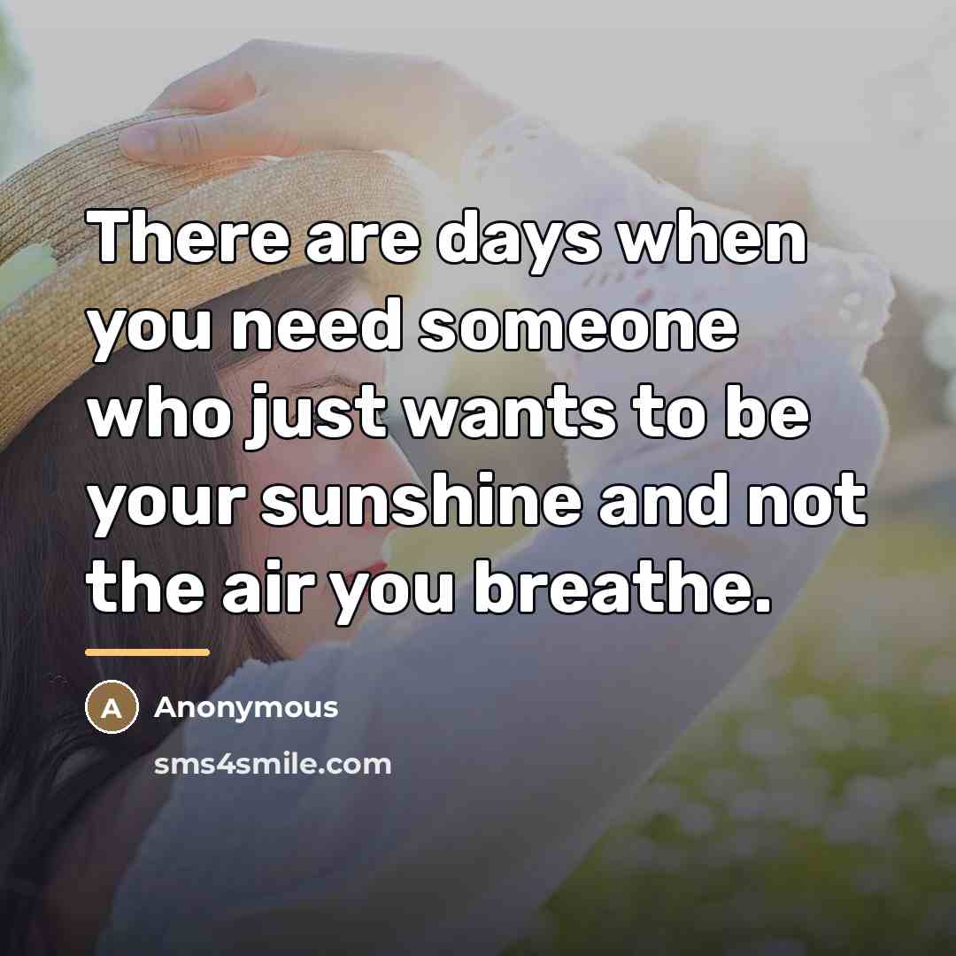“There are days when you need someone who just wants…” quote by Anonymous