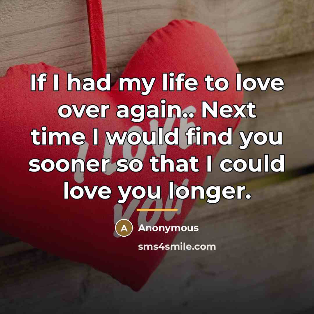 “If I had my life to love over again.. Next…” quote by Anonymous