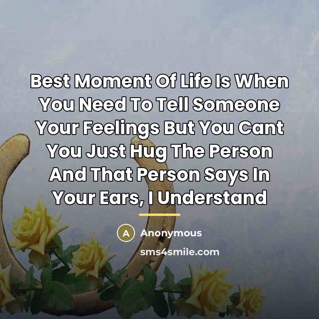 “Best Moment Of Life Is When You Need To Tell…” quote by Anonymous