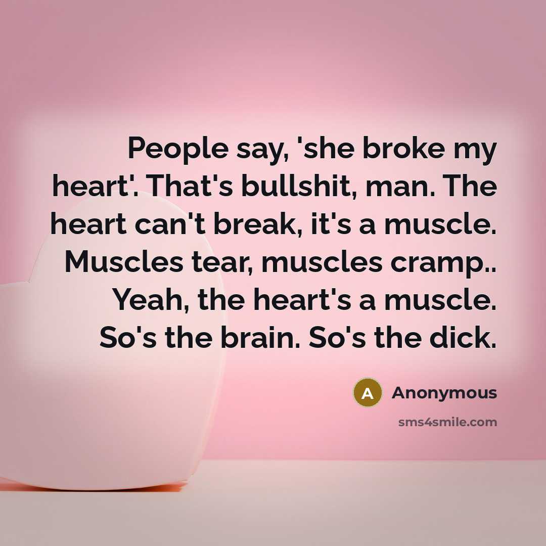 “People say, 'she broke my heart'. That's bullshit, man. The…” quote by Anonymous
