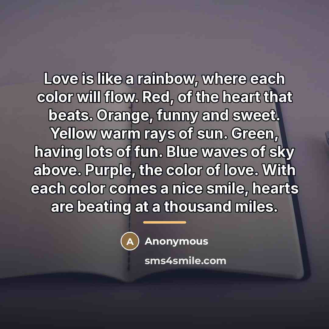 “Love is like a rainbow, where each color will flow.…” quote by Anonymous