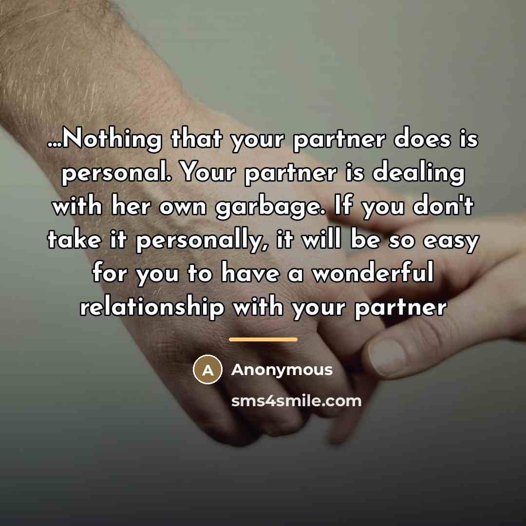 “...Nothing that your partner does is personal. Your partner is…” quote by Anonymous