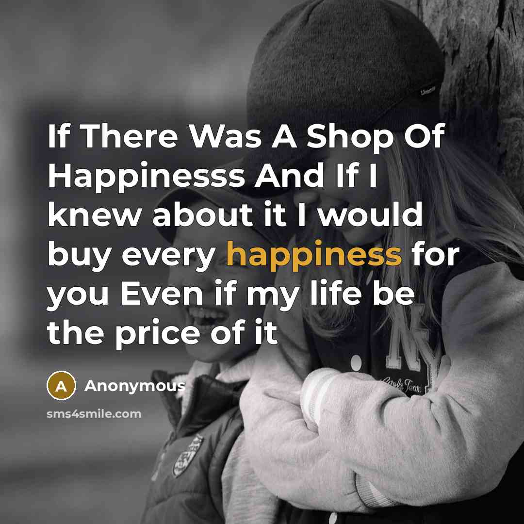 “If There Was A Shop Of Happinesss And If I…” quote by Anonymous