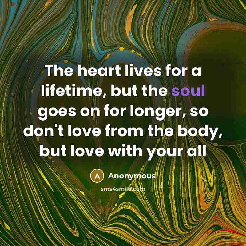 “The heart lives for a lifetime, but the soul goes…” quote by Anonymous
