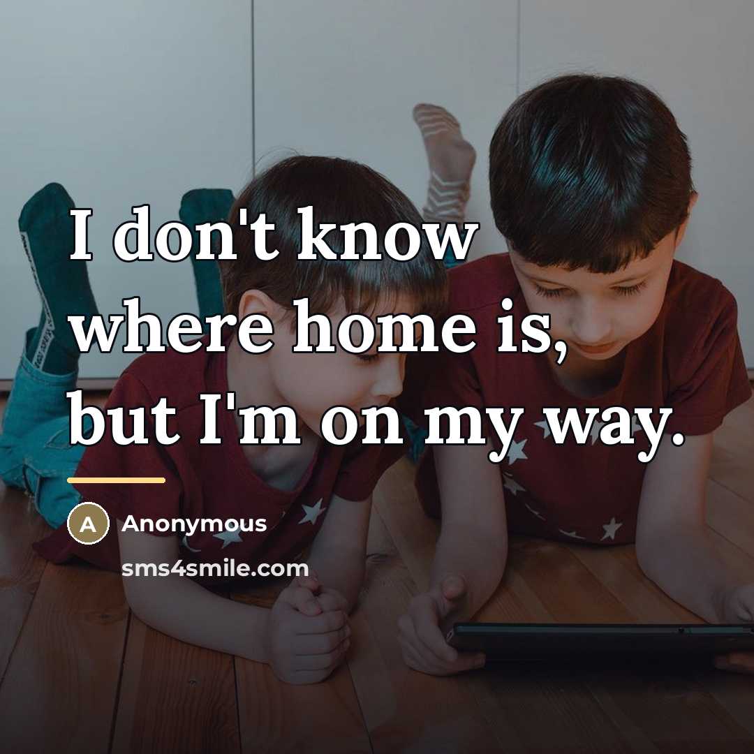 “I don't know where home is, but I'm on my…” quote by Anonymous