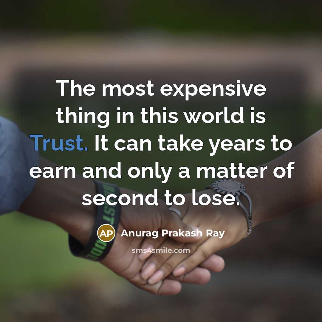 “The most expensive thing in this world is Trust. It…” quote by Anurag Prakash Ray