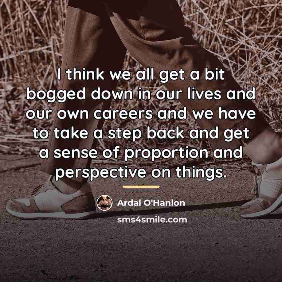 “I think we all get a bit bogged down in…” quote by Ardal O'Hanlon
