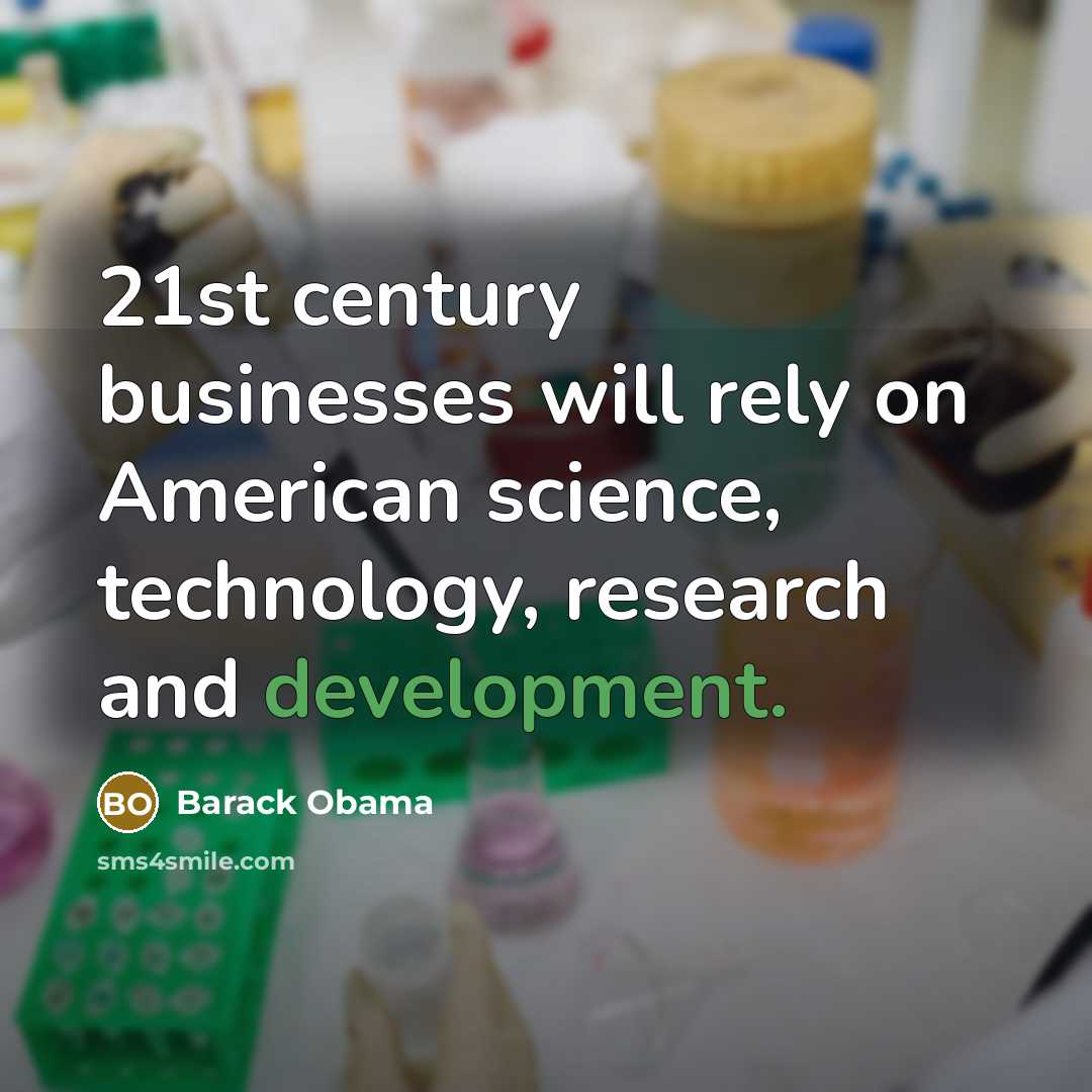 “21st century businesses will rely on American science, technology, research and development.” quote by Barack Obama