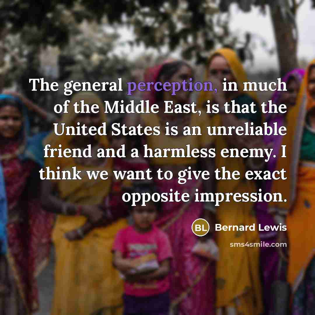 “The general perception, in much of the Middle East, is…” quote by Bernard Lewis
