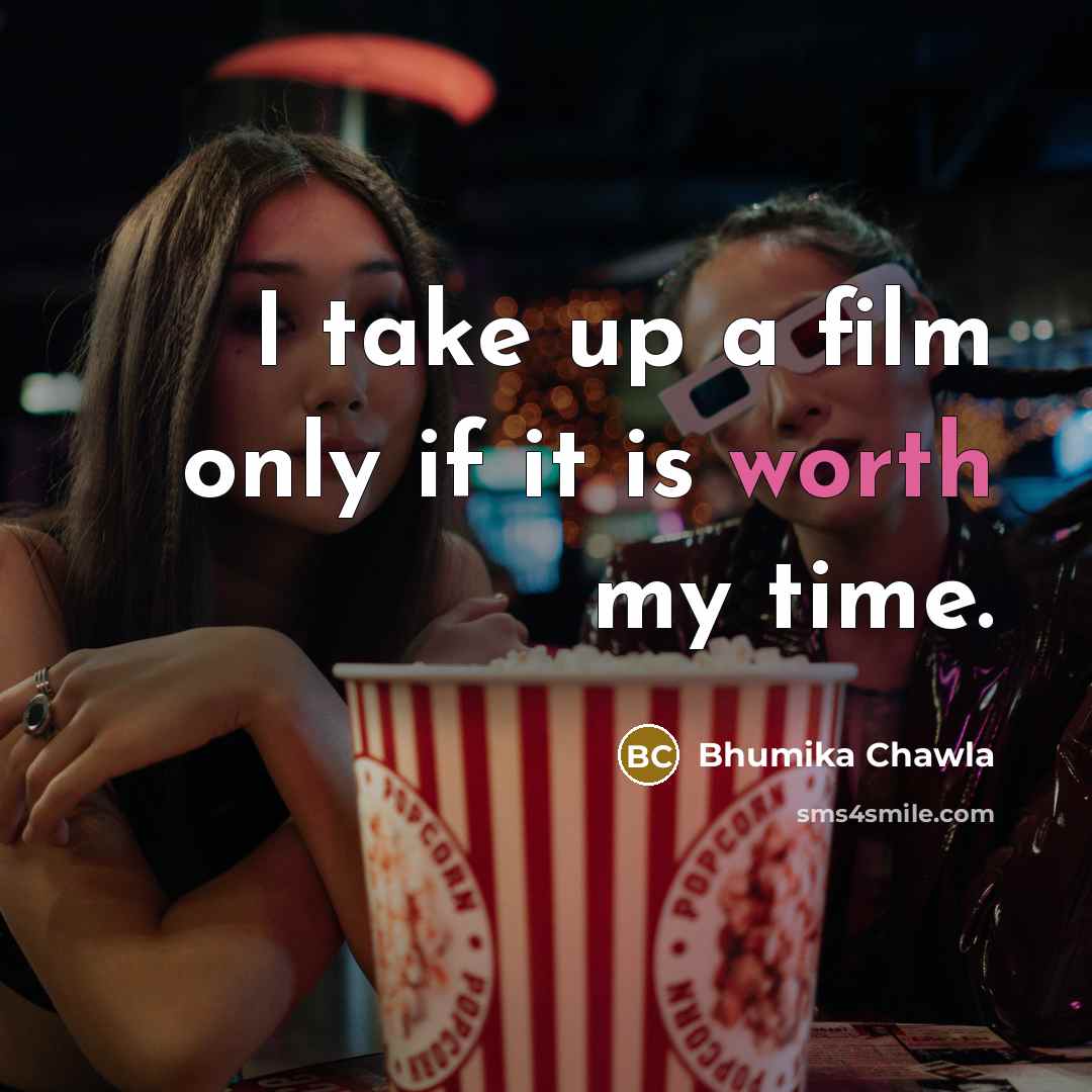 “I take up a film only if it is worth…” quote by Bhumika Chawla