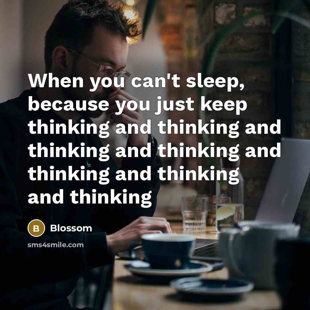 “When you can't sleep, because you just keep thinking and…” quote by Blossom