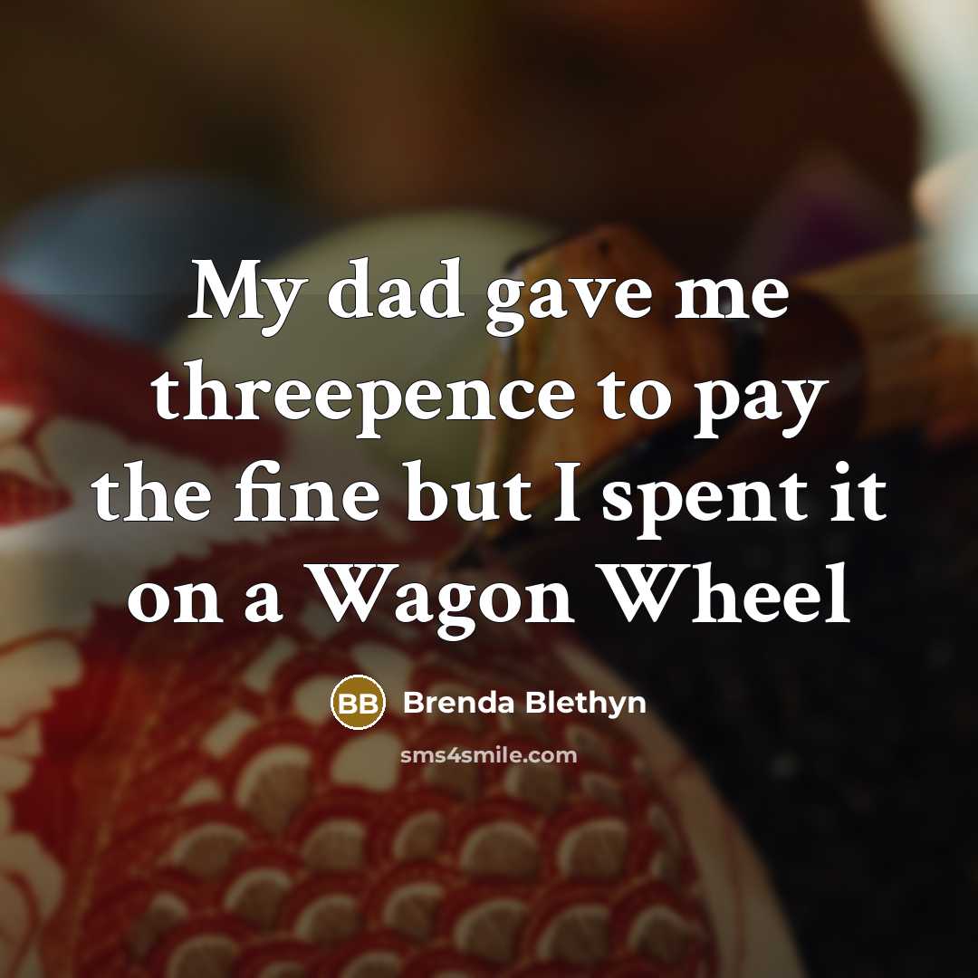 “My dad gave me threepence to pay the fine but…” quote by Brenda Blethyn