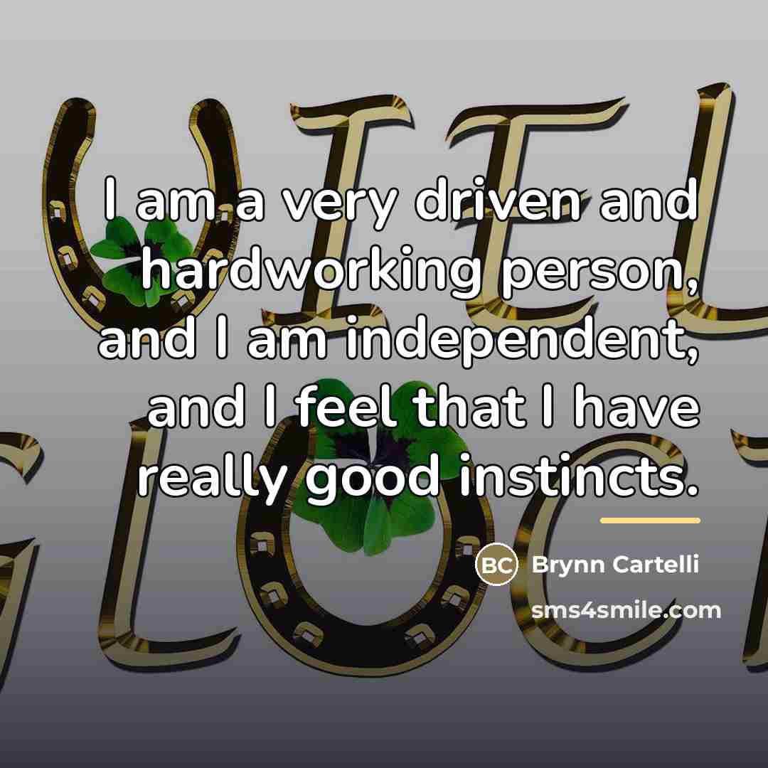 “I am a very driven and hardworking person, and I…” quote by Brynn Cartelli