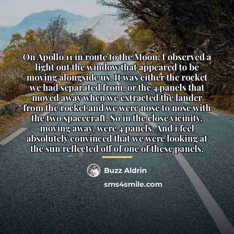 “On Apollo 11 in route to the Moon, I observed…” quote by Buzz Aldrin