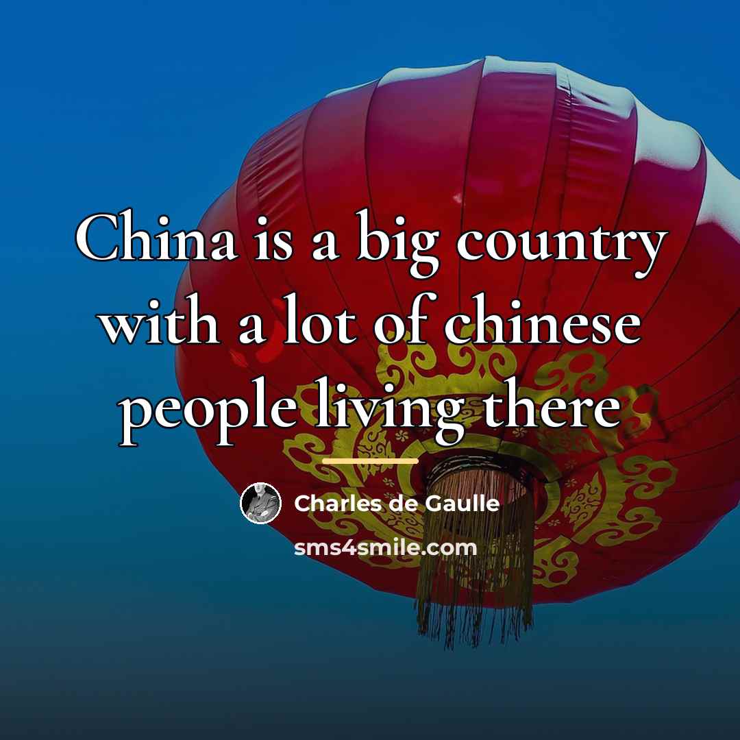 “China is a big country with a lot of chinese…” quote by Charles De Gaulle