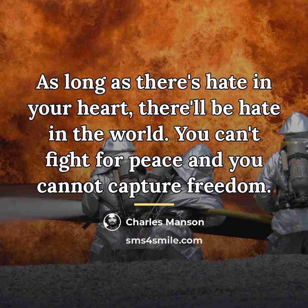 “As long as there's hate in your heart, there'll be…” quote by Charles Manson