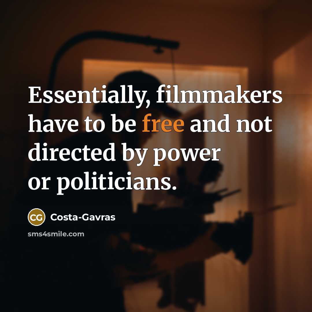 “Essentially, filmmakers have to be free and not directed by…” quote by Costa-Gavras