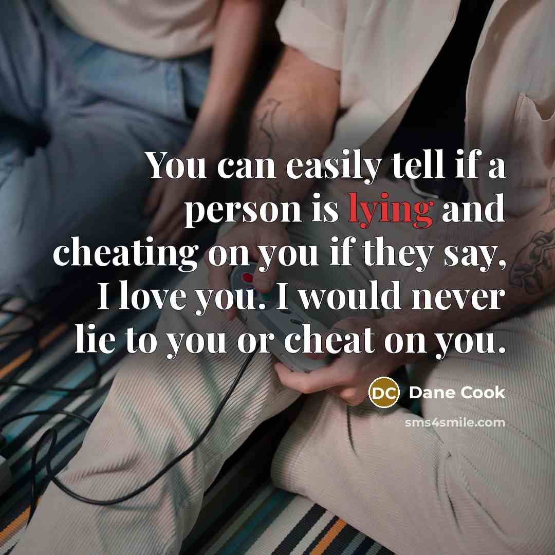 “You can easily tell if a person is lying and…” quote by Dane Cook
