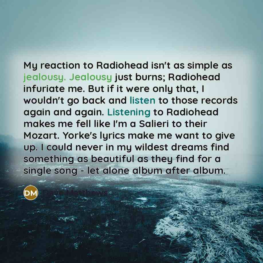 “My reaction to Radiohead isn't as simple as jealousy. Jealousy…” quote by Dave Matthews