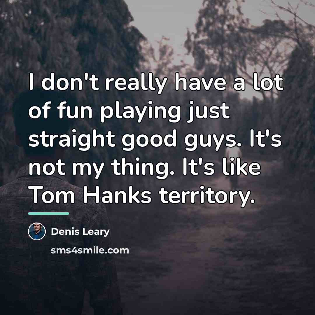 “I don't really have a lot of fun playing just…” quote by Denis Leary