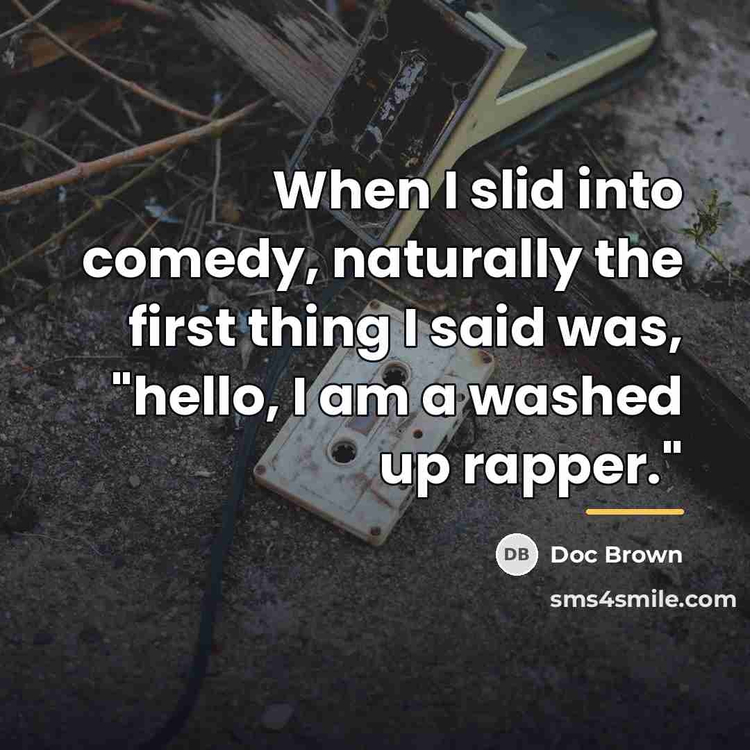 “When I slid into comedy, naturally the first thing I…” quote by Doc Brown