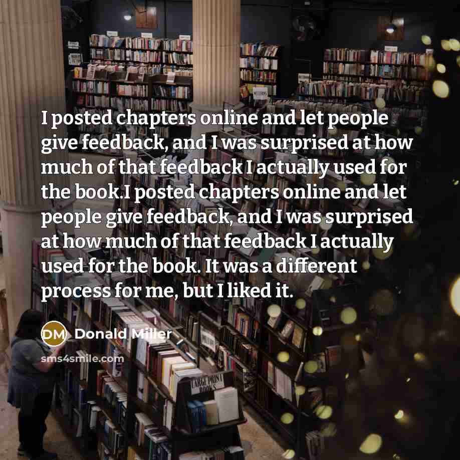 “I posted chapters online and let people give feedback, and…” quote by Donald Miller