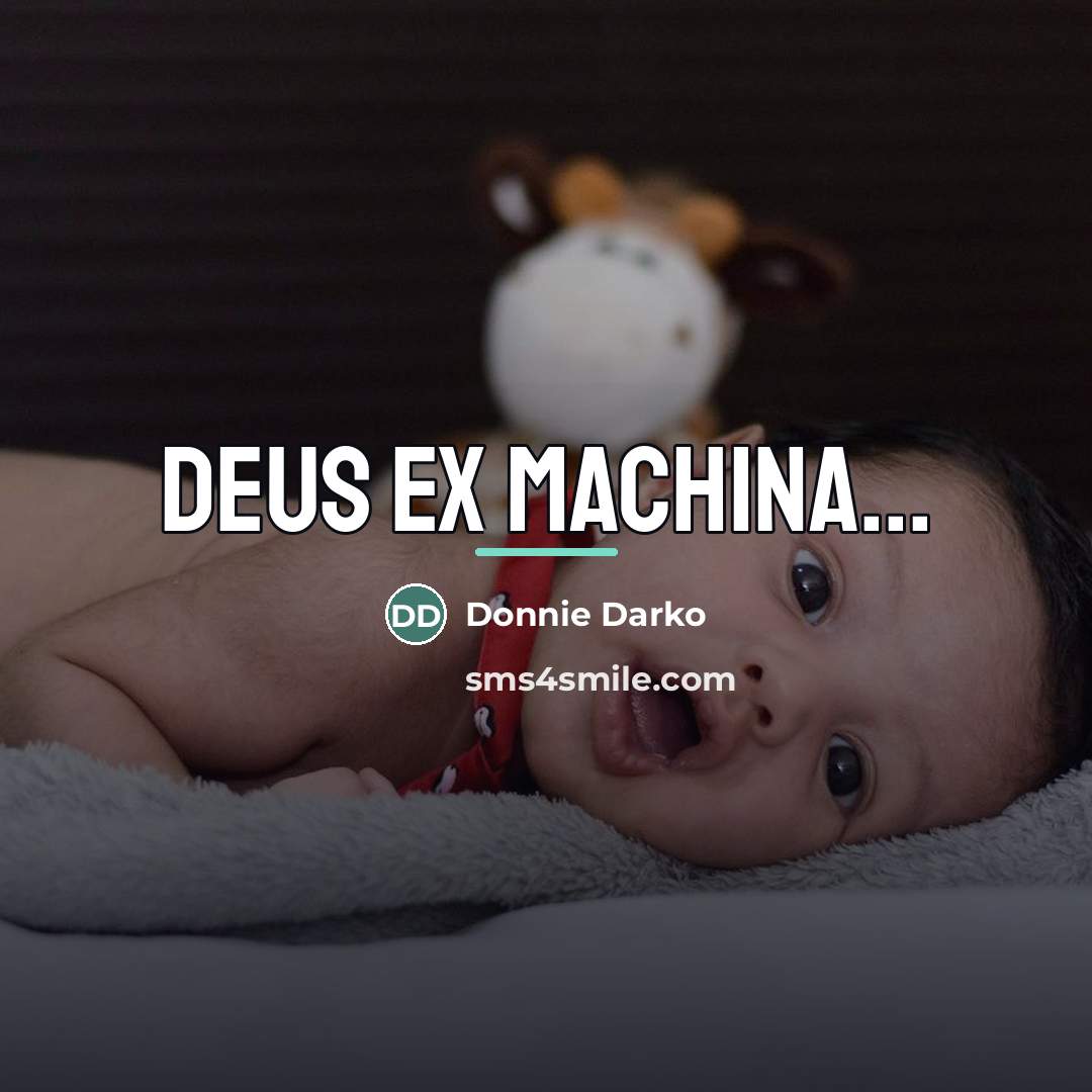 “Deus ex machina...…” quote by Donnie Darko