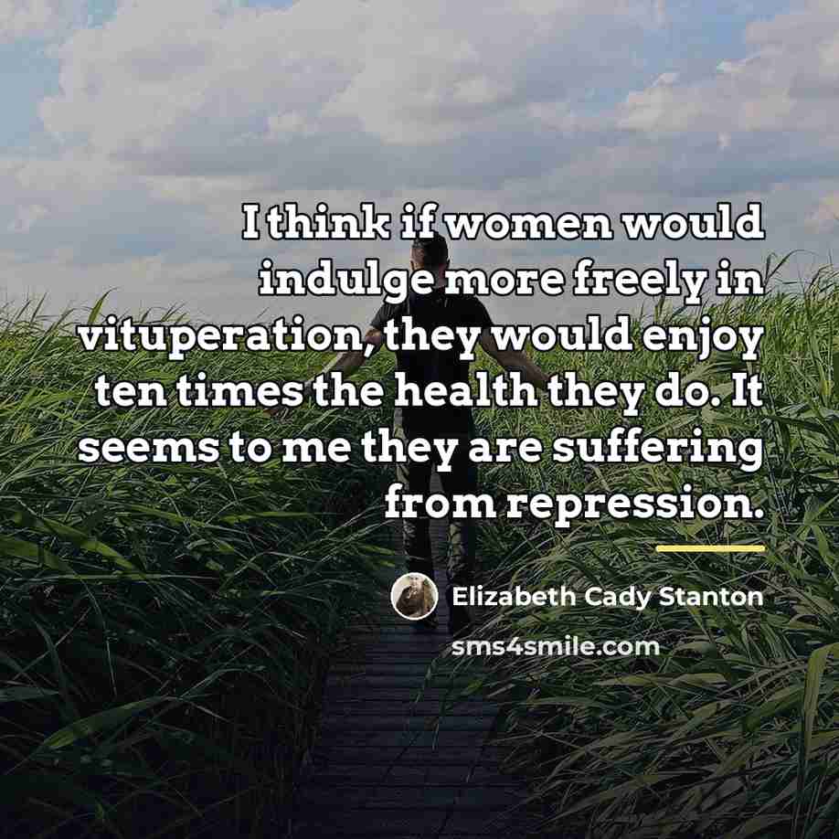 “I think if women would indulge more freely in vituperation,…” quote by Elizabeth Cady Stanton