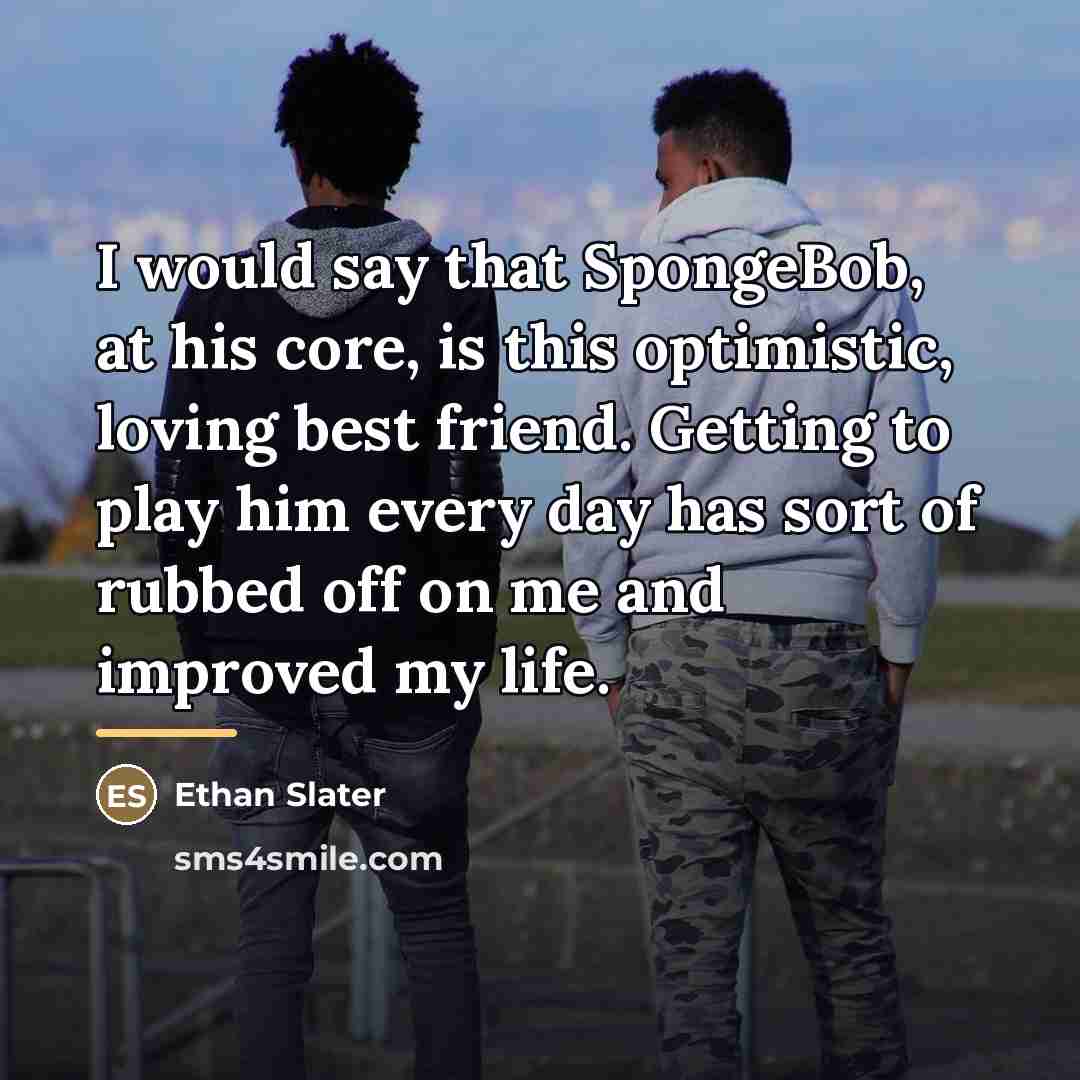 “I would say that SpongeBob, at his core, is this…” quote by Ethan Slater