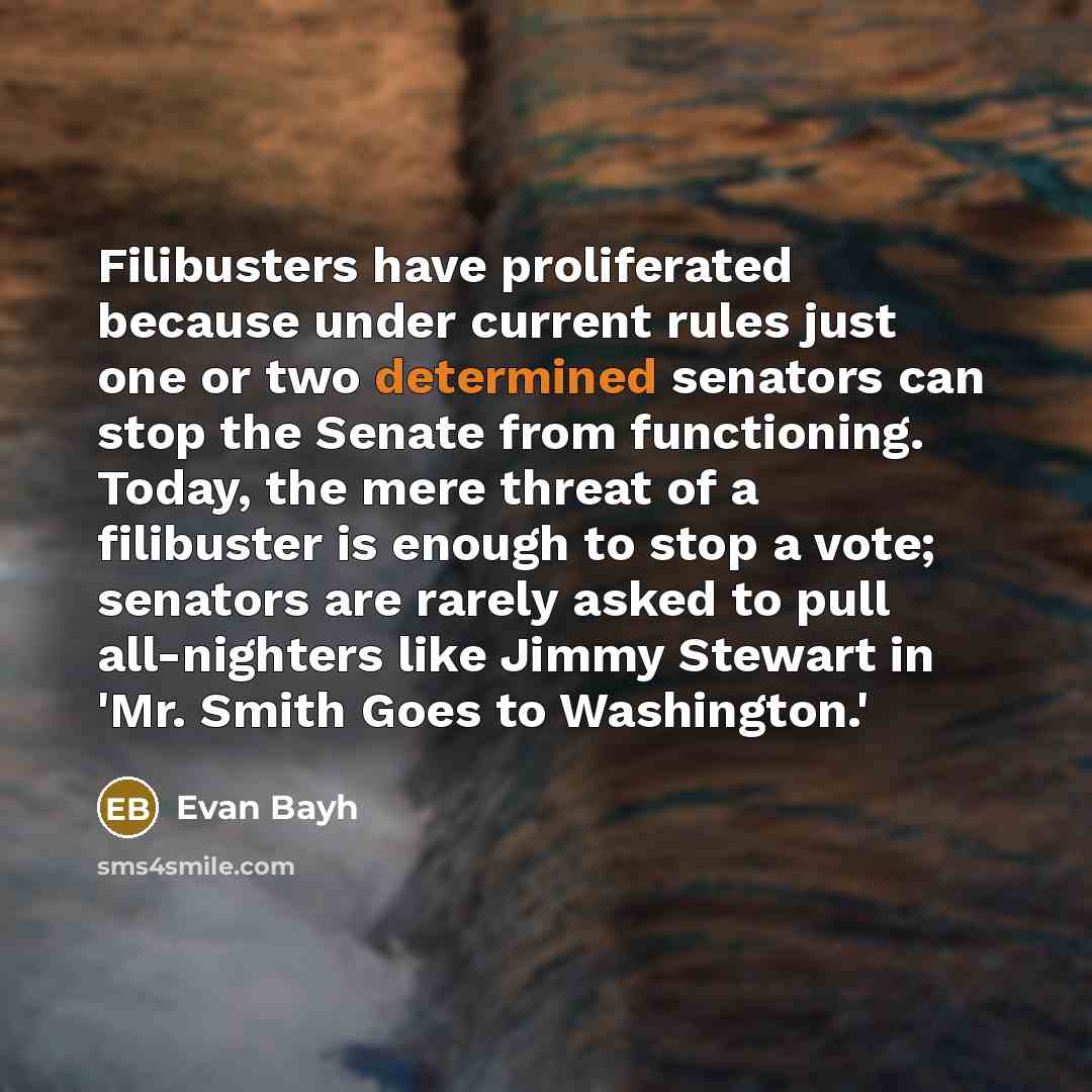 “Filibusters have proliferated because under current rules just one or…” quote by Evan Bayh