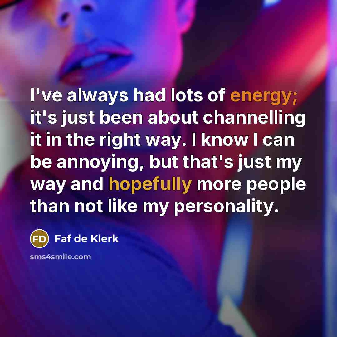 “I've always had lots of energy; it's just been about…” quote by Faf de Klerk