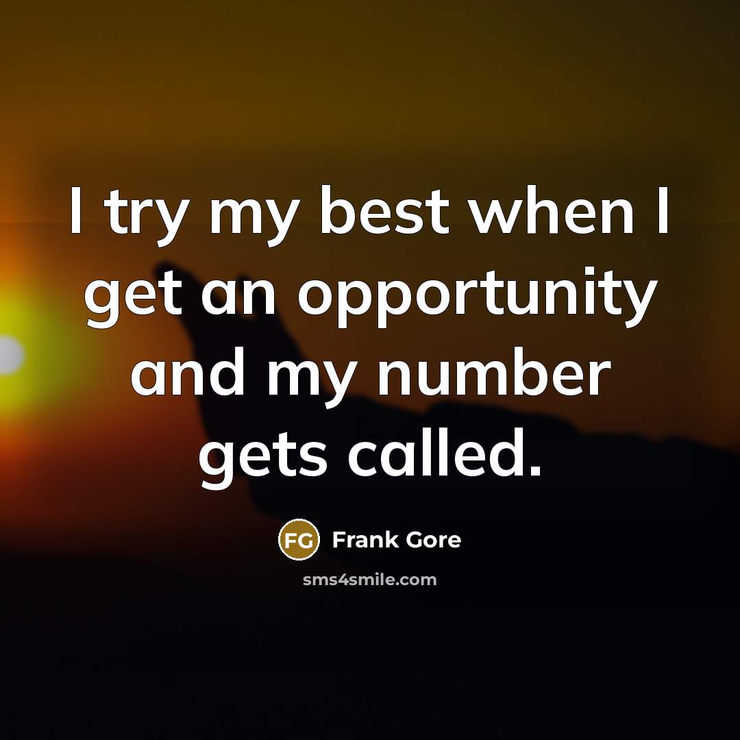 “I try my best when I get an opportunity and…” quote by Frank Gore