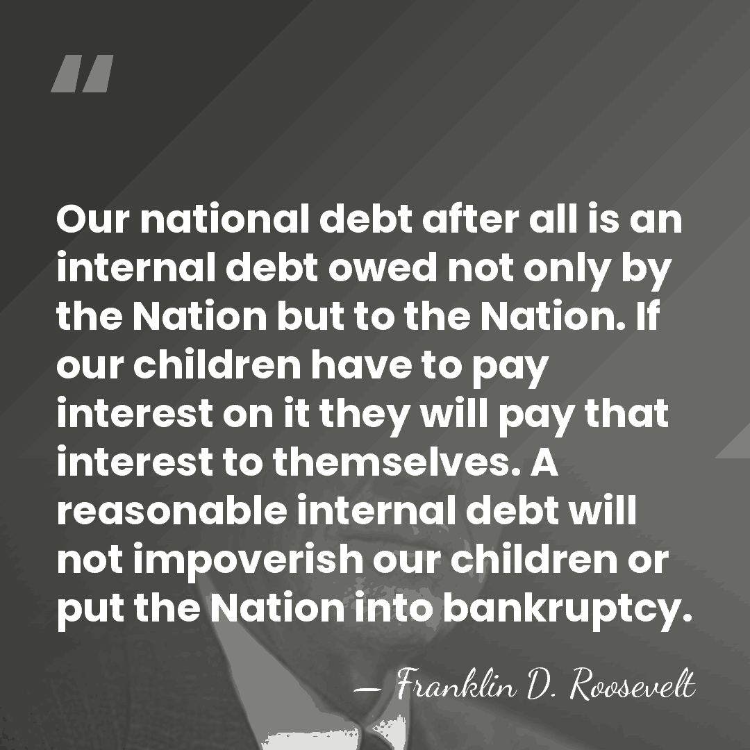 Our national debt after all is an internal debt owed not only&hellip; - Franklin D. Roosevelt