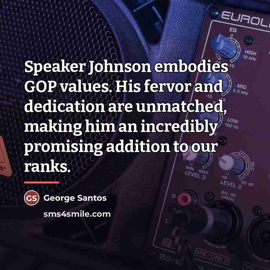 “Speaker Johnson embodies GOP values. His fervor and dedication are…” quote by George Santos
